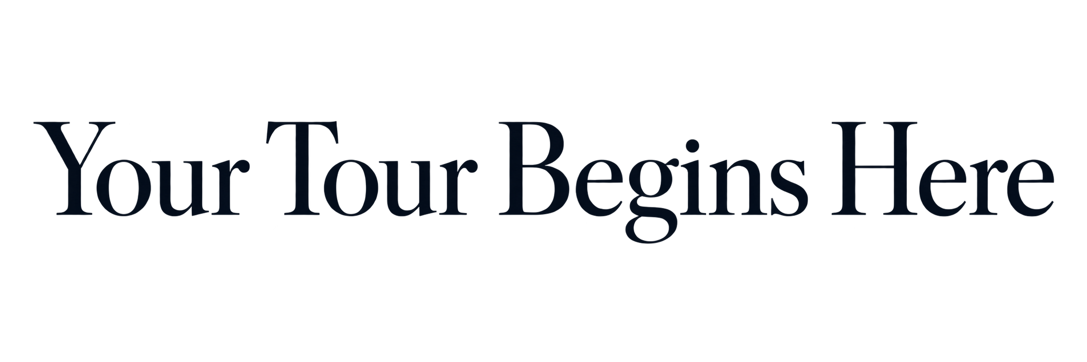 Your Tour Begins Here Your Tour Begins Here